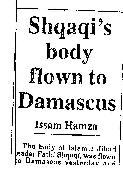 Shqaqi Body Flown To Damascus Newspaper headline from The Time Malta saying Fathi Shqaqis body was being flown to damascus